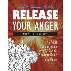 Release Your Anger: Midnight Edition: An Adult Coloring Book with 40 Swear Words